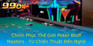 Chinh Phuc The Gioi Poker Bluff Masters Tu Chien Thuat En Nghe Thuat
