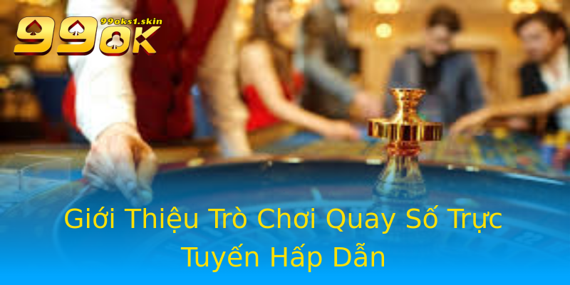 Giới Thiệu Trò Chơi Quay Số Trực Tuyến Hấp Dẫn Giới Thiệu Trò Chơi Quay Số Trực Tuyến Hấp Dẫn