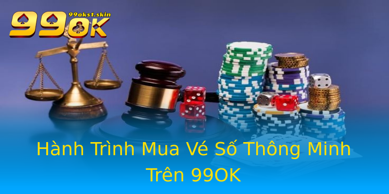 Hành Trình Mua Vé Số Thông Minh Trên 99OK Hành Trình Mua Vé Số Thông Minh Trên 99OK