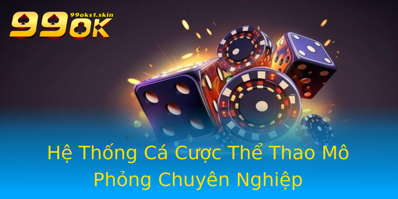 Hệ Thống Cá Cược Thể Thao Mô Phỏng Chuyên Nghiệp Hệ Thống Cá Cược Thể Thao Mô Phỏng Chuyên Nghiệp