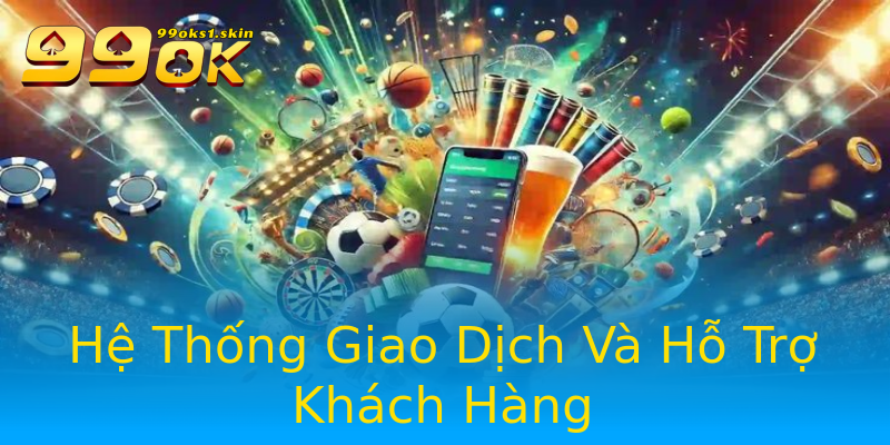 Hệ Thống Giao Dịch Và Hỗ Trợ Khách Hàng Hệ Thống Giao Dịch Và Hỗ Trợ Khách Hàng