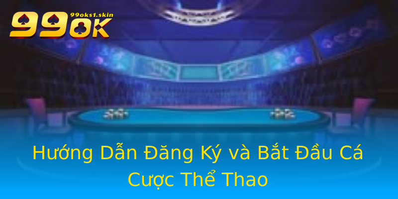 Hướng Dẫn Đăng Ký và Bắt Đầu Cá Cược Thể Thao Hướng Dẫn Đăng Ký và Bắt Đầu Cá Cược Thể Thao