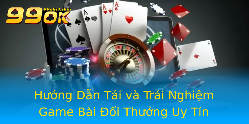Hướng Dẫn Tải và Trải Nghiệm Game Bài Đổi Thưởng Uy Tín Hướng Dẫn Tải và Trải Nghiệm Game Bài Đổi Thưởng Uy Tín
