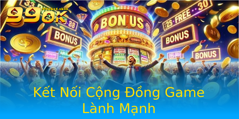 Kết Nối Cộng Đồng Game Lành Mạnh Kết Nối Cộng Đồng Game Lành Mạnh
