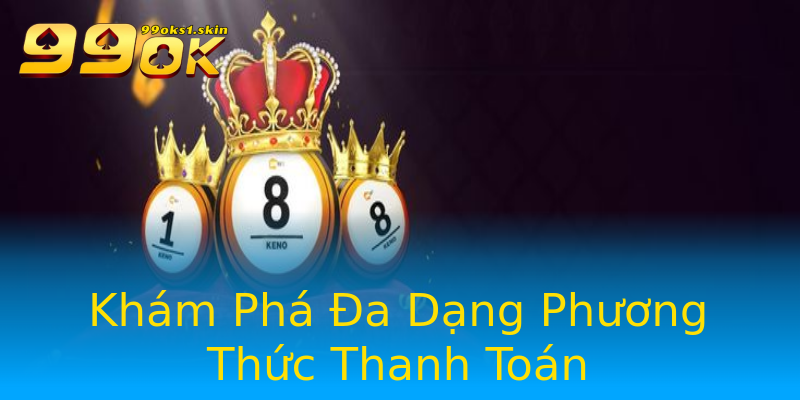 Khám Phá Đa Dạng Phương Thức Thanh Toán Khám Phá Đa Dạng Phương Thức Thanh Toán