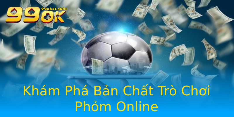 Khám Phá Bản Chất Trò Chơi Phỏm Online Khám Phá Bản Chất Trò Chơi Phỏm Online