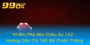 Kham Pha Keo Chau Au 1X2 Huong Dan Chi Tiet E Chien Thang Trong Ca Cuoc Bong A