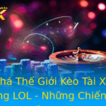 Kham Pha The Gioi Keo Tai Xiu Tong So Mang Lol Nhung Chien Thuat Inh Cao
