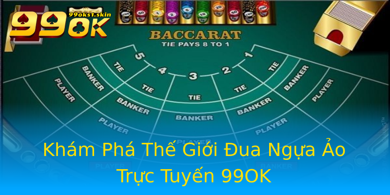 Khám Phá Thế Giới Đua Ngựa Ảo Trực Tuyến 99OK Khám Phá Thế Giới Đua Ngựa Ảo Trực Tuyến 99OK