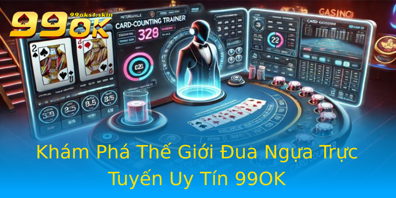 Khám Phá Thế Giới Đua Ngựa Trực Tuyến Uy Tín 99OK Khám Phá Thế Giới Đua Ngựa Trực Tuyến Uy Tín 99OK