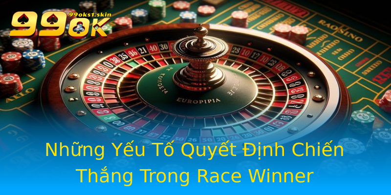 Những Yếu Tố Quyết Định Chiến Thắng Trong Race Winner Những Yếu Tố Quyết Định Chiến Thắng Trong Race Winner