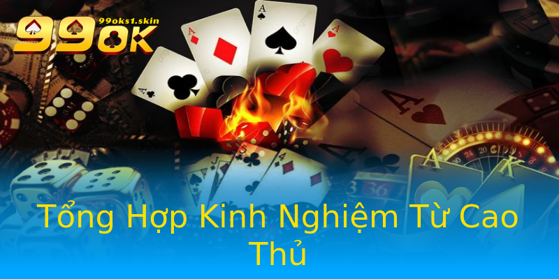 Tổng Hợp Kinh Nghiệm Từ Cao Thủ Tổng Hợp Kinh Nghiệm Từ Cao Thủ