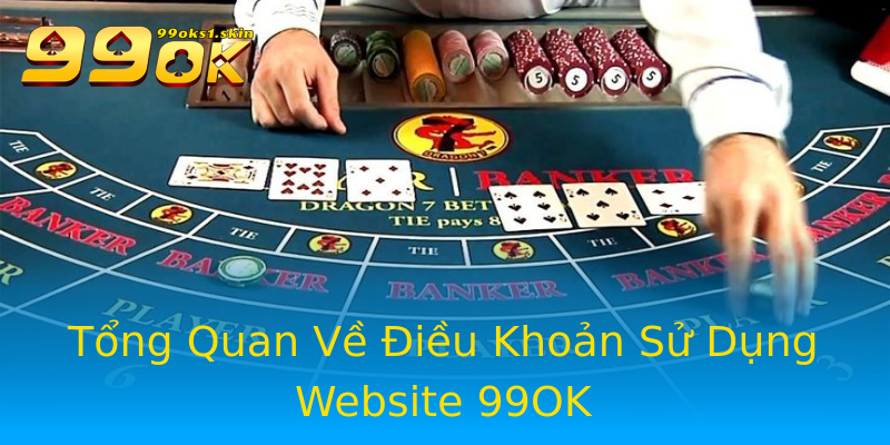 Tổng Quan Về Điều Khoản Sử Dụng Website 99OK Tổng Quan Về Điều Khoản Sử Dụng Website 99OK