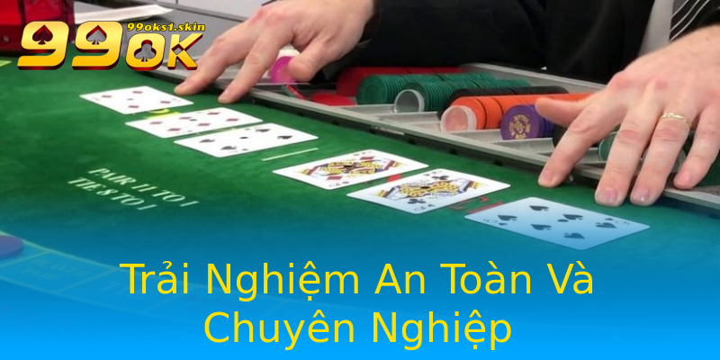 Trải Nghiệm An Toàn Và Chuyên Nghiệp Trải Nghiệm An Toàn Và Chuyên Nghiệp