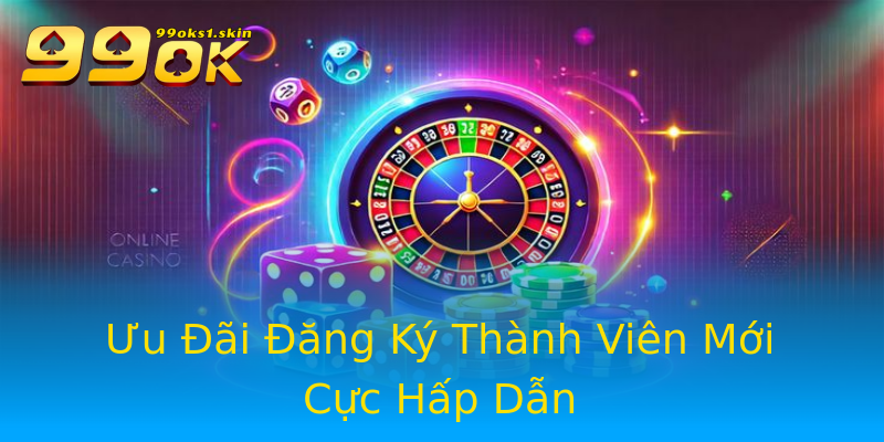 Ưu Đãi Đăng Ký Thành Viên Mới Cực Hấp Dẫn Ưu Đãi Đăng Ký Thành Viên Mới Cực Hấp Dẫn