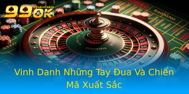 Vinh Danh Những Tay Đua Và Chiến Mã Xuất Sắc Vinh Danh Những Tay Đua Và Chiến Mã Xuất Sắc